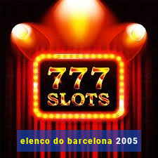 elenco do barcelona 2005